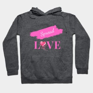Spread Love - Uplifting and Encouraging Message Hoodie